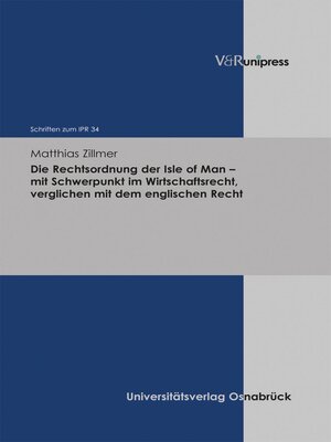 cover image of Die Rechtsordnung der Isle of Man – mit Schwerpunkt im Wirtschaftsrecht, verglichen mit dem englischen Recht